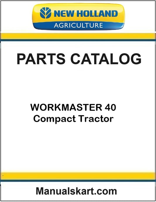 New Holland WORKMASTER 40 Compact Tractor Spare Parts Catalog Manual