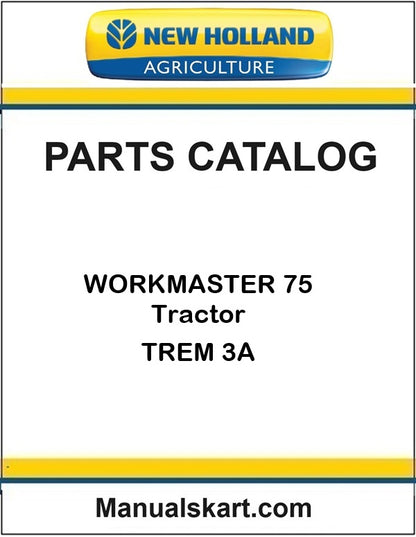 New Holland WORKMASTER 75 Tractor Pdf Parts Catalog Manual TREM 3A