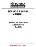 Toyota 5FD50-80, 5FG50-60 & 5FDM60-70 Forklift Repair Service Manual