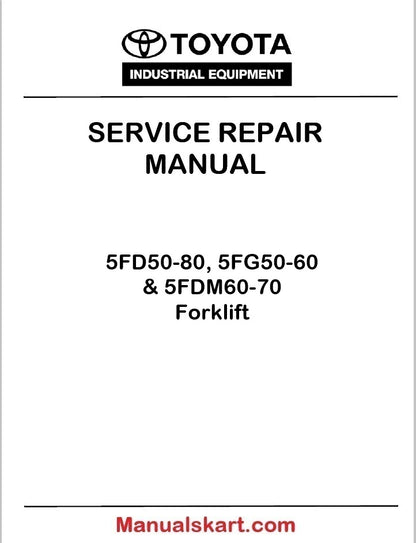 Toyota 5FD50-80, 5FG50-60 & 5FDM60-70 Forklift Repair Service Manual