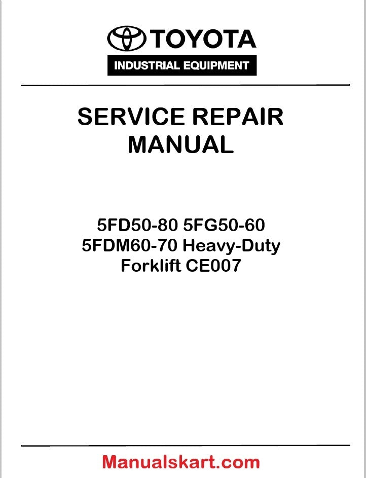 Toyota 5FD50-80 5FG50-60 5FDM60-70 Heavy-Duty Forklift CE007 PDF Repair Service Manual