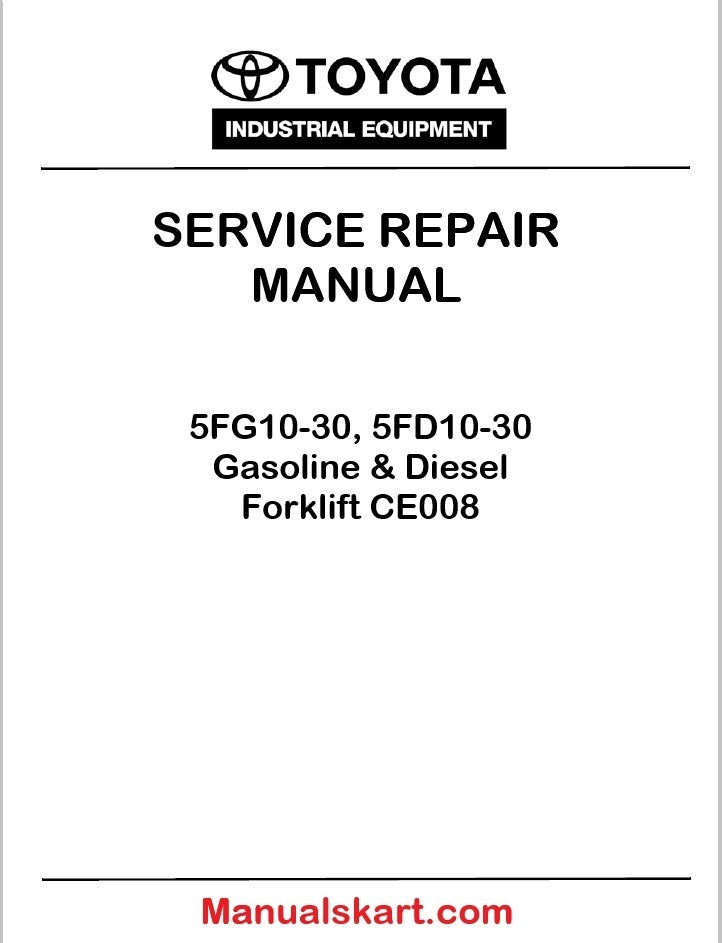 Toyota 5FG10-30, 5FD10-30 Gasoline & Diesel Forklift CE008 PDF Repair Service Manual
