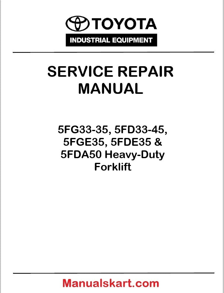 Toyota 5FG33-35, 5FD33-45, 5FGE35, 5FDE35 & 5FDA50 Heavy-Duty Forklift PDF Repair Service Manual