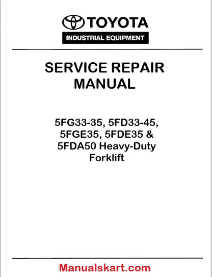 Toyota 5FG33-35, 5FD33-45, 5FGE35, 5FDE35 & 5FDA50 Heavy-Duty Forklift PDF Repair Service Manual