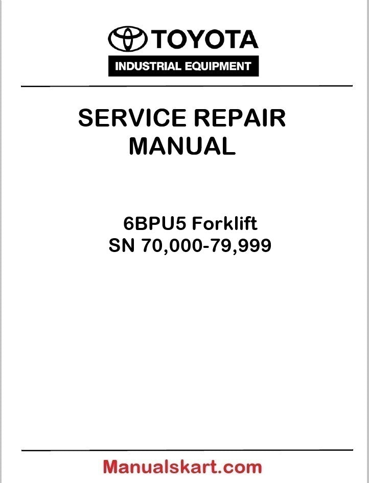 Toyota 6BPU5 Forklift SN 70,000-79,999 PDF Repair Service Manual
