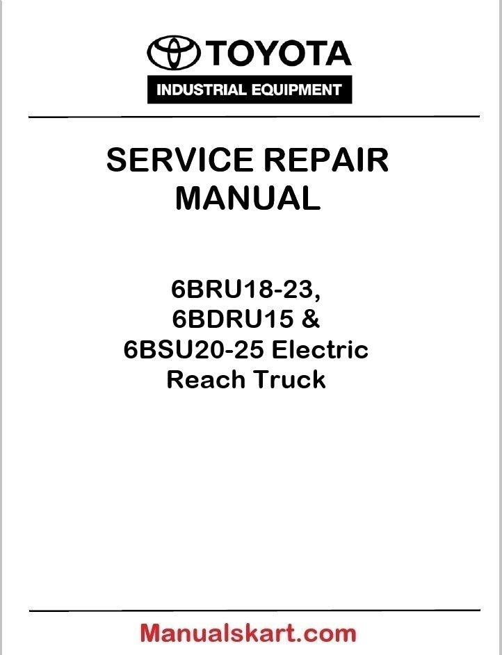 Toyota 6BRU18-23, 6BDRU15 & 6BSU20-25 Electric Reach Truck PDF Repair Service Manual