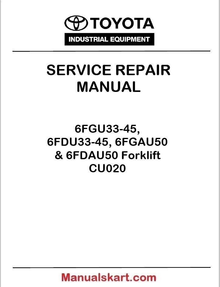 Toyota 6FGU33-45, 6FDU33-45, 6FGAU50 & 6FDAU50 Forklift PDF Repair Service Manual CU020