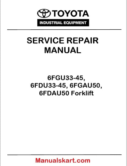 Toyota 6FGU33-45, 6FDU33-45, 6FGAU50, 6FDAU50 Forklift PDF Repair Service Manual