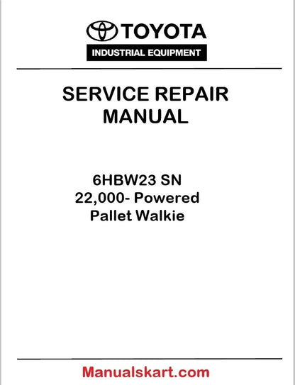 Toyota 6HBW23 SN 22,000- Powered Pallet Walkie PDF Repair Service Manual