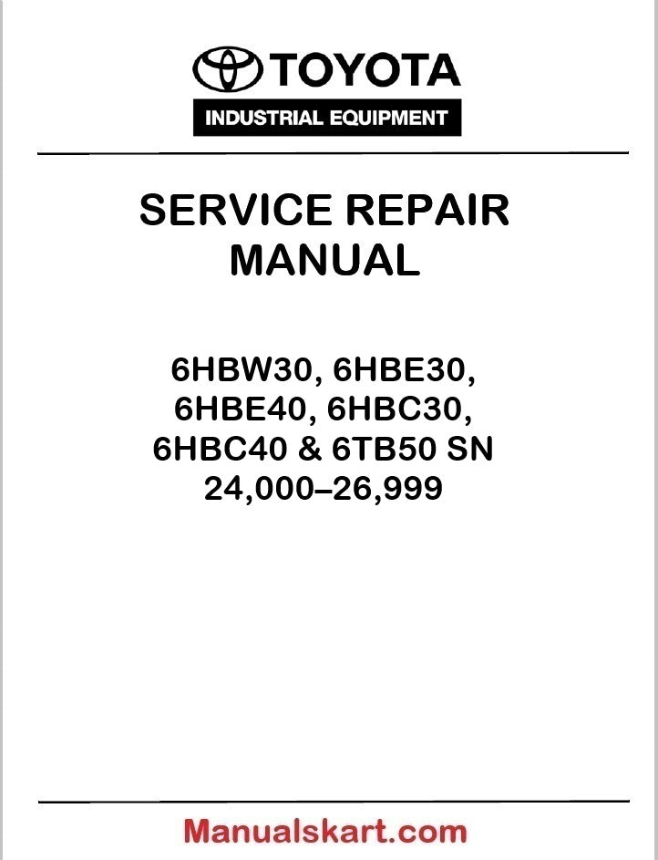 Toyota 6HBW30, 6HBE30, 6HBE40, 6HBC30, 6HBC40 & 6TB50 SN 24,000–26,999 Repair Service Manual PDF