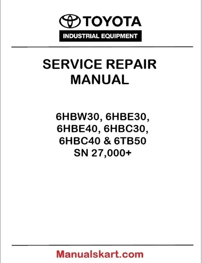 Toyota 6HBW30, 6HBE30, 6HBE40, 6HBC30, 6HBC40 & 6TB50 SN 27,000+ PDF Repair Service Manual