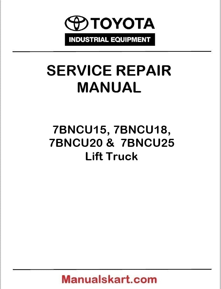 Toyota 7BNCU15, 7BNCU18, 7BNCU20 &  7BNCU25 Lift Truck PDF Repair Service Manual
