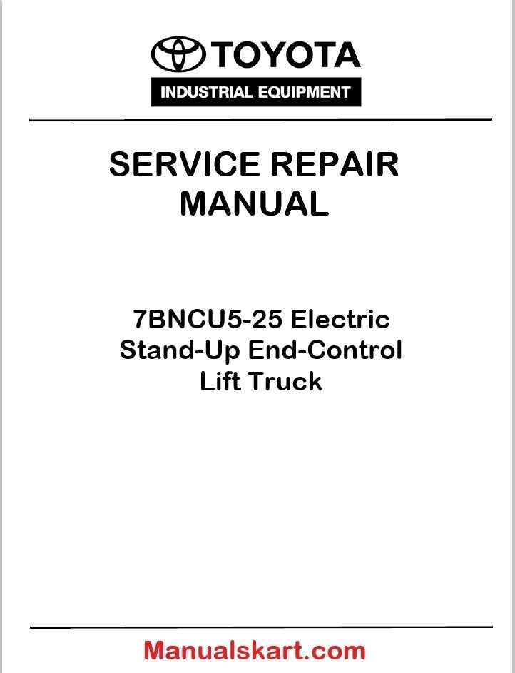 Toyota 7BNCU5-25 Electric Stand-Up End-Control Lift Truck PDF Repair Service Manual