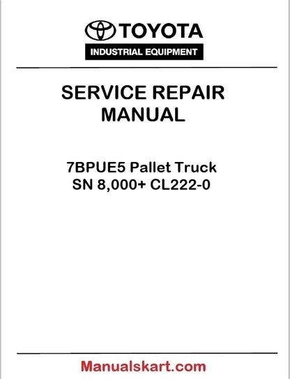 Toyota 7BPUE5 Pallet Truck SN 8,000+ Repair Service Manual PDF CL222-0