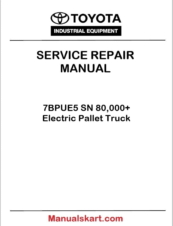 Toyota 7BPUE5 SN 80,000+ Electric Pallet Truck PDF Repair Service Manual