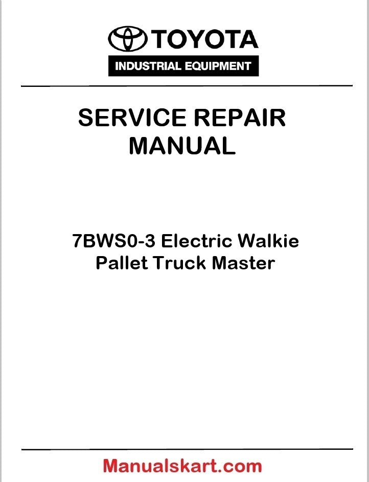 Toyota 7BWS0-3 Electric Walkie Pallet Truck Master PDF Repair Service Manual