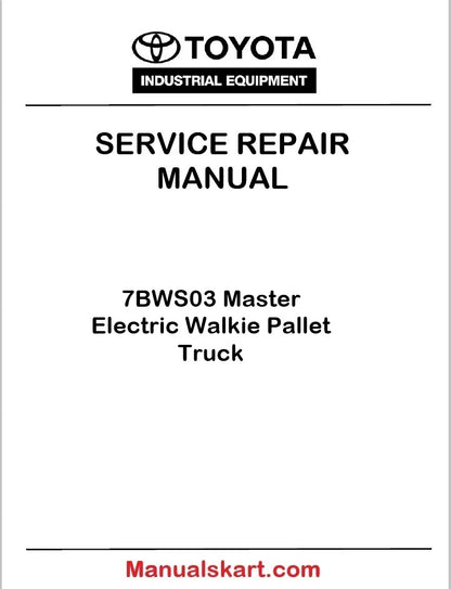 Toyota 7BWS03 Master Electric Walkie Pallet Truck PDF Repair Service Manual