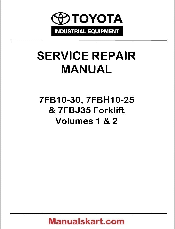 Toyota 7FB10-30, 7FBH10-25 & 7FBJ35 Forklift Repair Service Manual PDF – Volumes 1 & 2