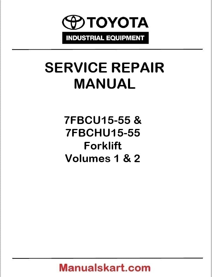 Toyota 7FBCU15-55 & 7FBCHU15-55 Forklift Repair Service Manual PDF – Volumes 1 & 2