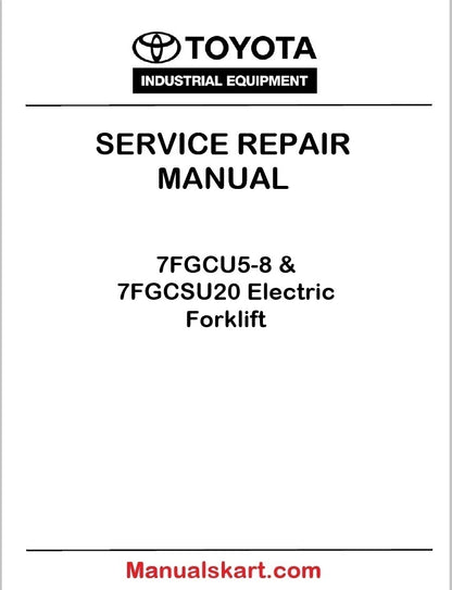Toyota 7FGCU5-8 & 7FGCSU20 Electric Forklift PDF Repair Service Manual