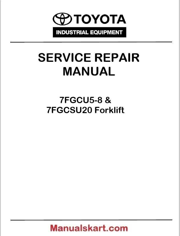 Toyota 7FGCU5-8 & 7FGCSU20 Forklift Repair Service Manual PDF CU02