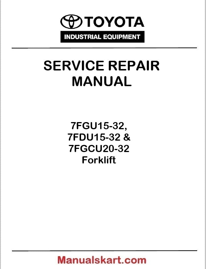 Toyota 7FGU15-32, 7FDU15-32 & 7FGCU20-32 Forklift PDF Repair Service Manual CU027