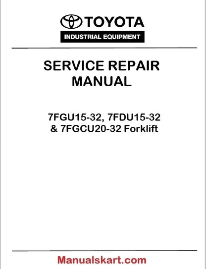 Toyota 7FGU15-32, 7FDU15-32 & 7FGCU20-32 Forklift Repair Service Manual PDF CU027-2