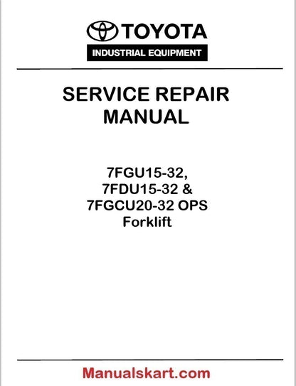 Toyota 7FGU15-32, 7FDU15-32 & 7FGCU20-32 OPS Forklift Repair Service Manual PDF CU040