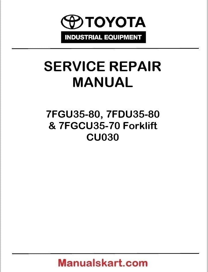 Toyota 7FGU35-80, 7FDU35-80 & 7FGCU35-70 Forklift Repair Service Manual CU030