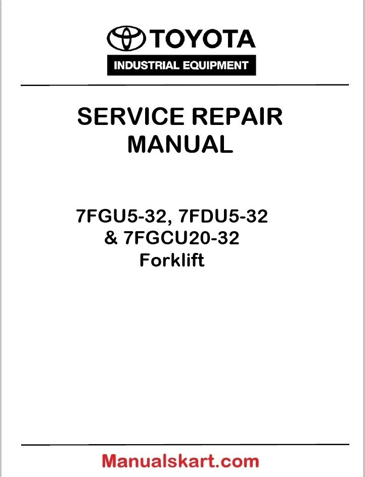 Toyota 7FGU5-32, 7FDU5-32 & 7FGCU20-32 Forklift PDF Repair Service Manual