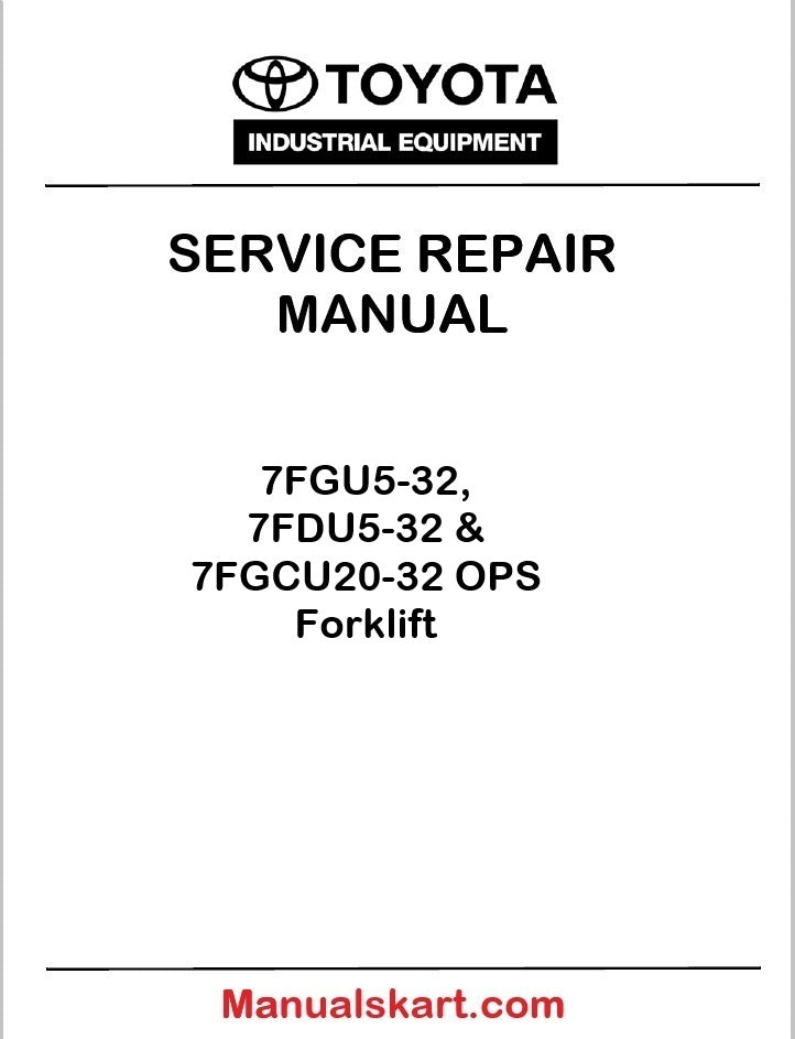 Toyota 7FGU5-32, 7FDU5-32 & 7FGCU20-32 OPS Forklift PDF Repair Service Manual
