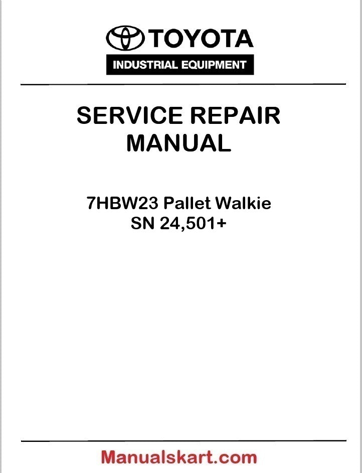 Toyota 7HBW23 Pallet Walkie SN 24,501+ Repair Service Manual PDF CL340-0