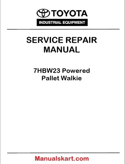 Toyota 7HBW23 Powered Pallet Walkie PDF Repair Service Manual