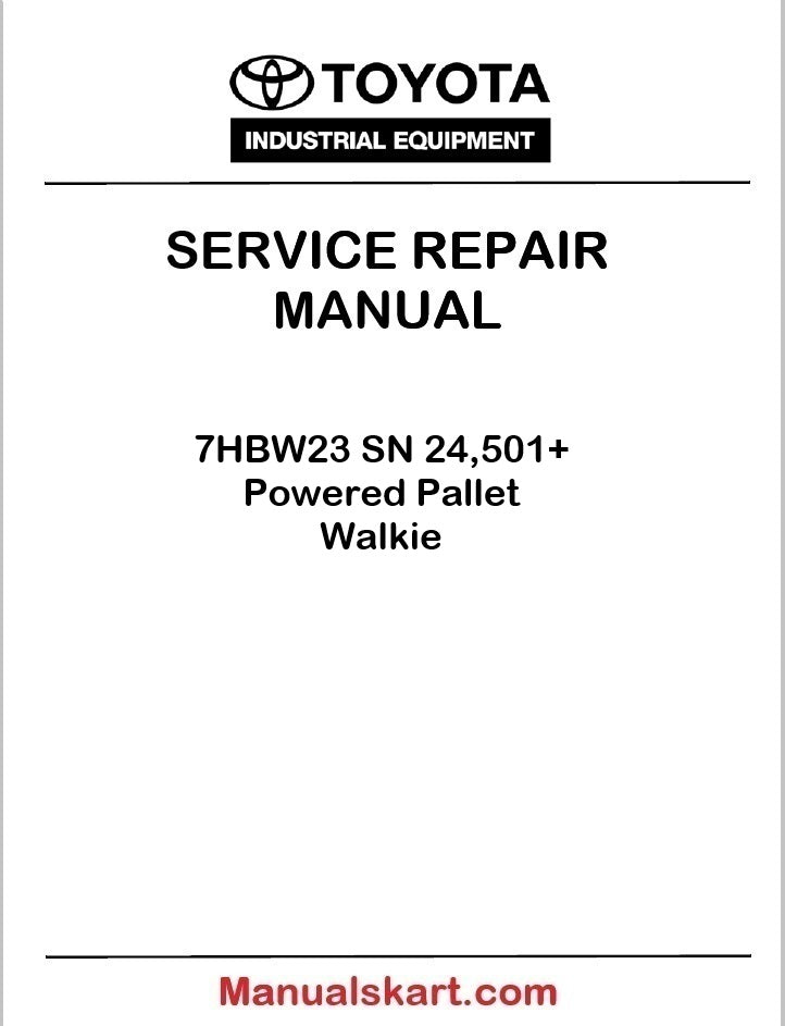 Toyota 7HBW23 SN 24,501+ Powered Pallet Walkie Repair Service Manual PDF