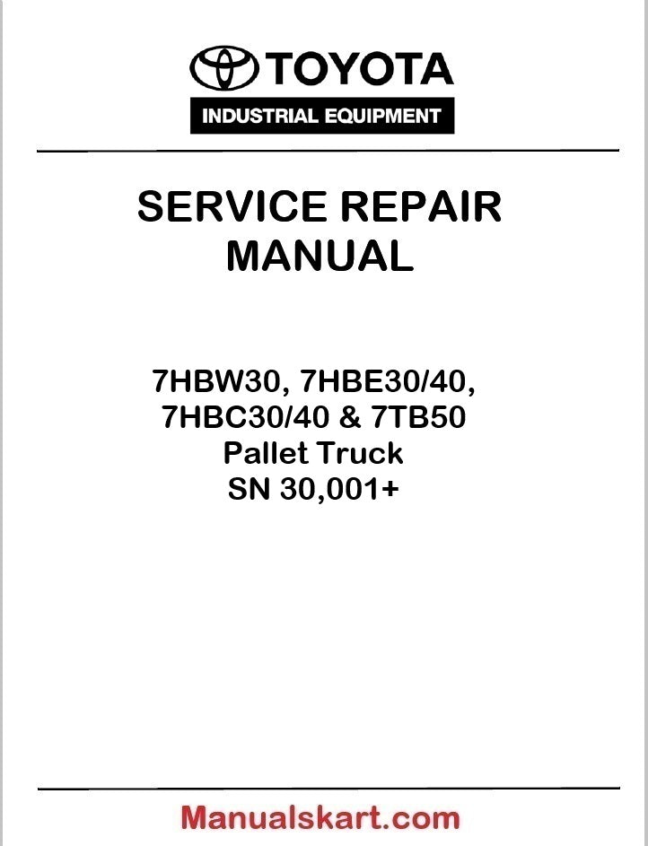 Toyota 7HBW30, 7HBE30/40, 7HBC30/40 & 7TB50 Pallet Truck SN 30,001+ Repair Service Manual PDF