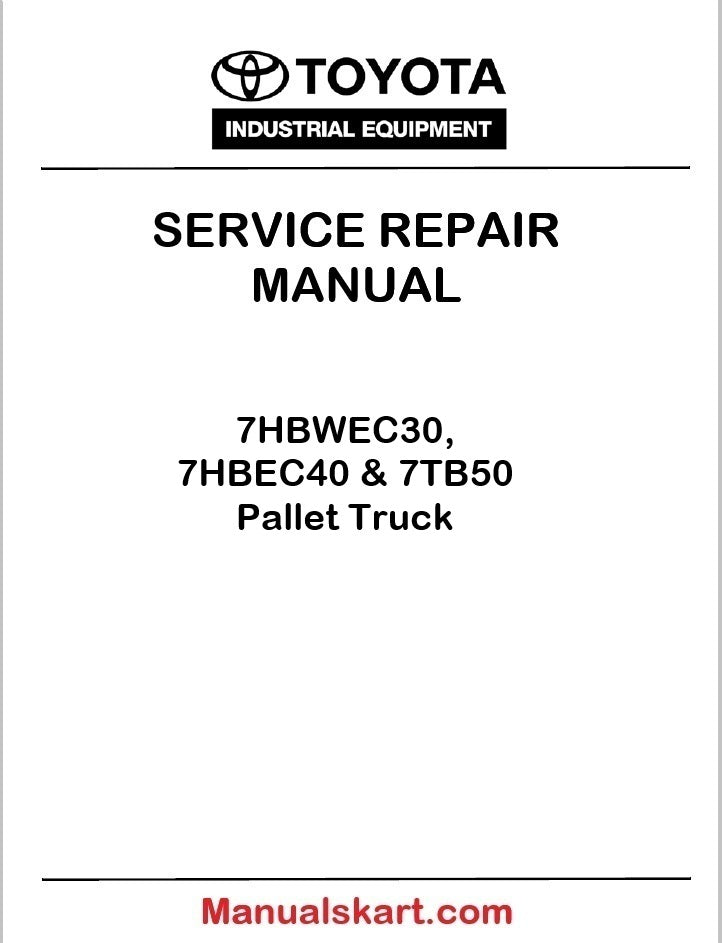 Toyota 7HBWEC30, 7HBEC40 & 7TB50 Pallet Truck PDF Repair Service Manual