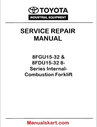 Toyota 8FGU15-32 & 8FDU15-32 8-Series Internal-Combustion Forklift PDF Repair Service Manual