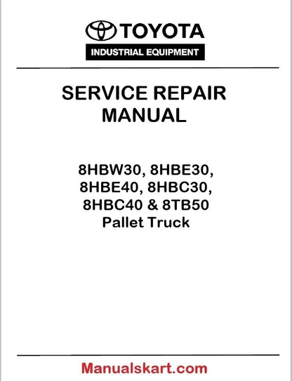 Toyota 8HBW30, 8HBE30, 8HBE40, 8HBC30, 8HBC40 & 8TB50 Pallet Truck PDF Repair Service Manual