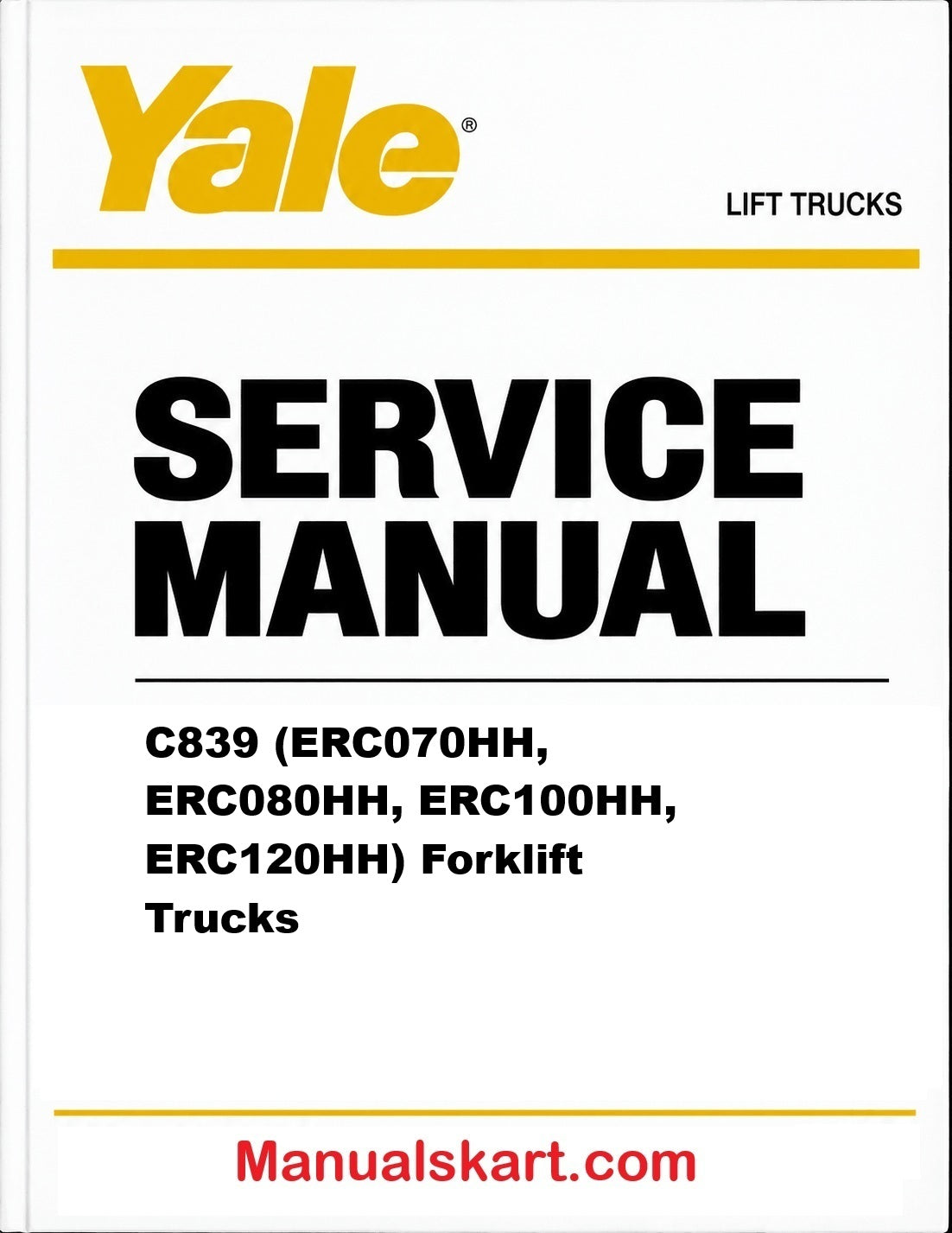 Yale C839 (ERC070HH, ERC080HH, ERC100HH, ERC120HH) Forklift Trucks Pdf Repair Service Manual