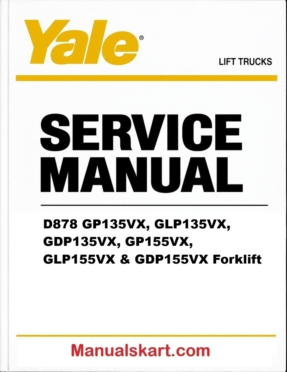 Yale D878 GP135VX, GLP135VX, GDP135VX, GP155VX, GLP155VX & GDP155VX Forklift Pdf Repair Service Manual