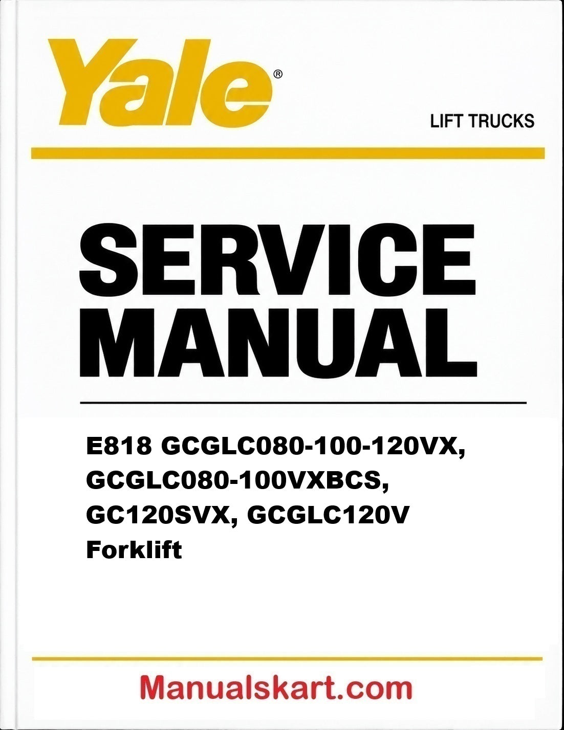 Yale E818 GCGLC080-100-120VX, GCGLC080-100VXBCS, GC120SVX, GCGLC120V Forklift Pdf Repair Service Manual