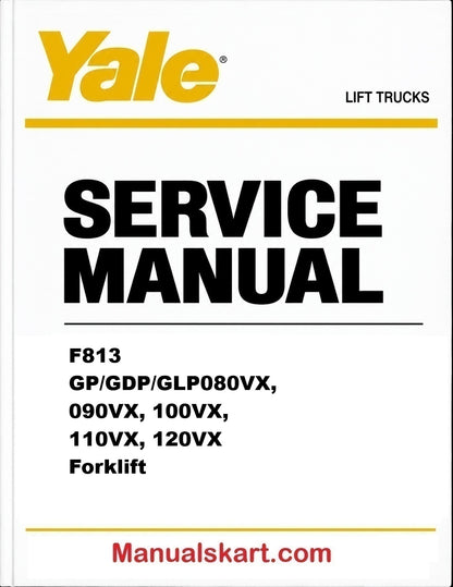 Yale F813 GP/GDP/GLP080VX, 090VX, 100VX, 110VX, 120VX Forklift Pdf Repair Service Manual