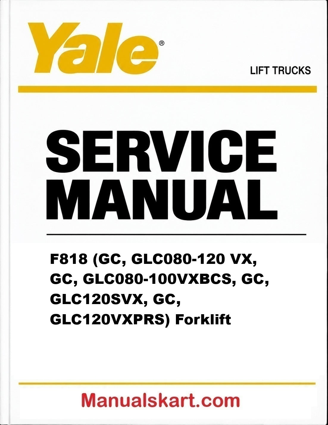 Yale F818 (GC, GLC080-120 VX, GC, GLC080-100VXBCS, GC, GLC120SVX, GC, GLC120VXPRS) Forklift Pdf Repair Service Manual