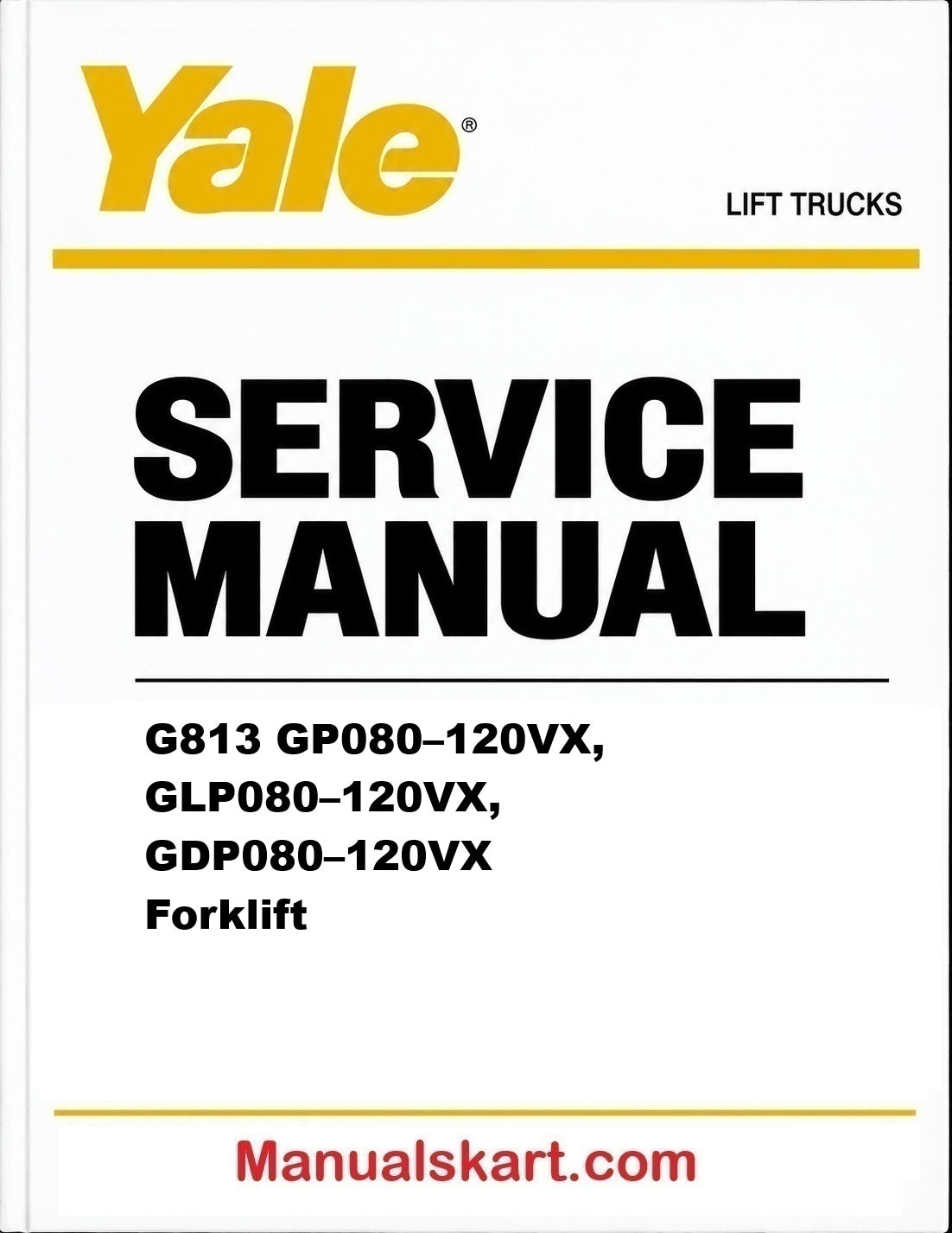 Yale G813 GP080–120VX, GLP080–120VX, GDP080–120VX Forklift Pdf Repair Service Manual